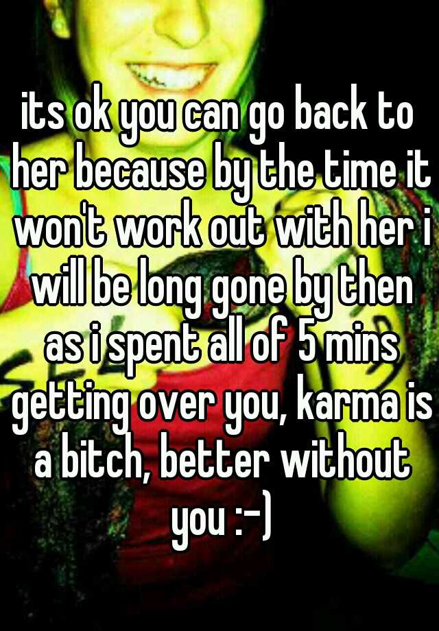 its-ok-you-can-go-back-to-her-because-by-the-time-it-won-t-work-out