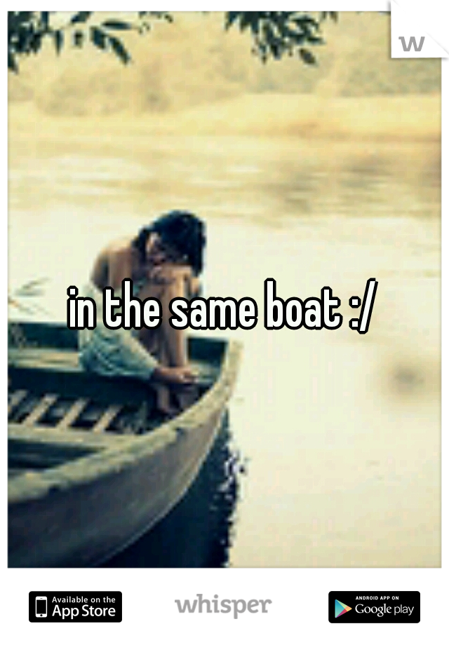 in the same boat :/