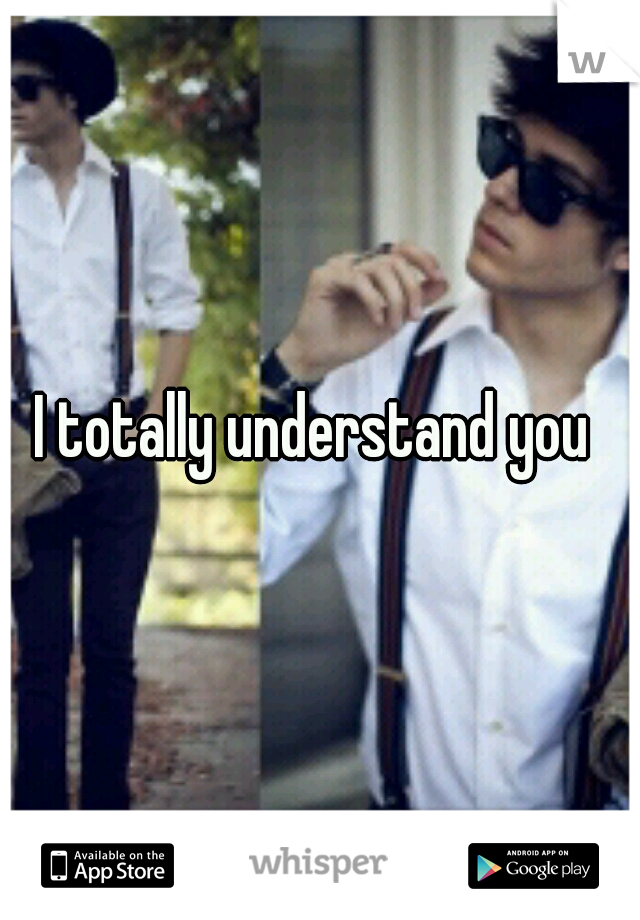 I totally understand you 