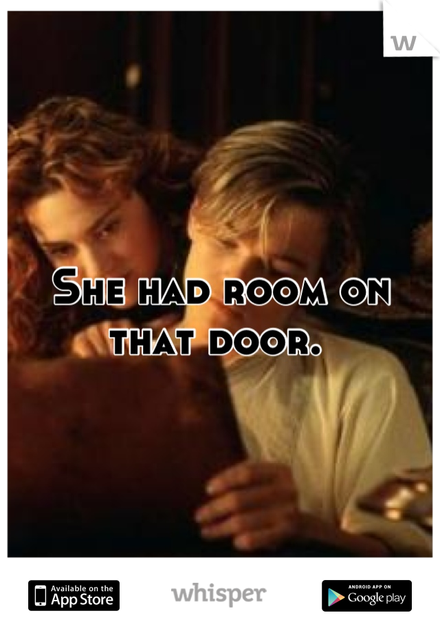 She had room on that door. 