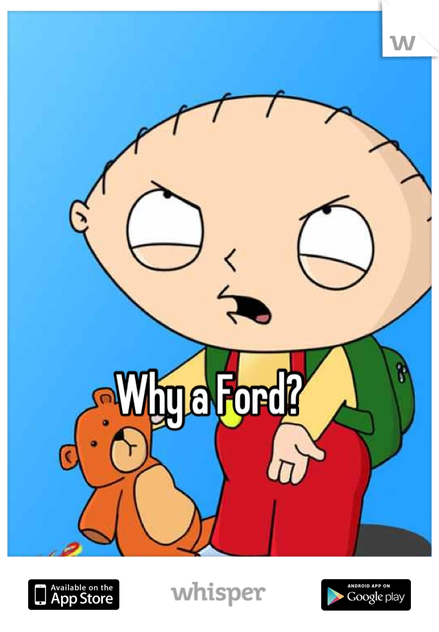 Why a Ford?