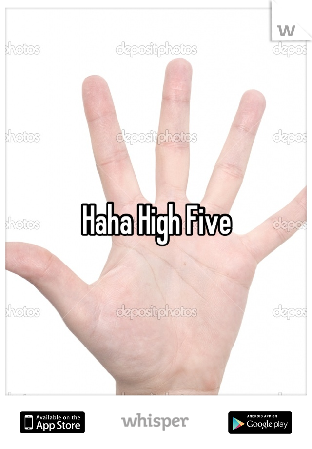 Haha High Five