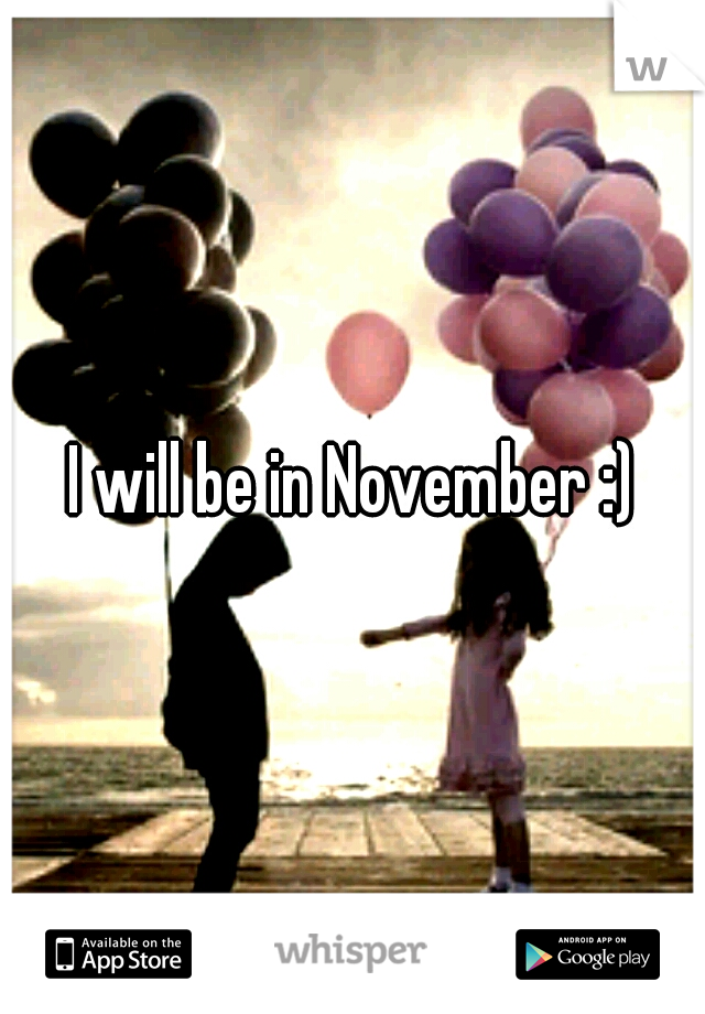 I will be in November :)