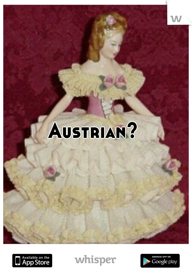 Austrian? 