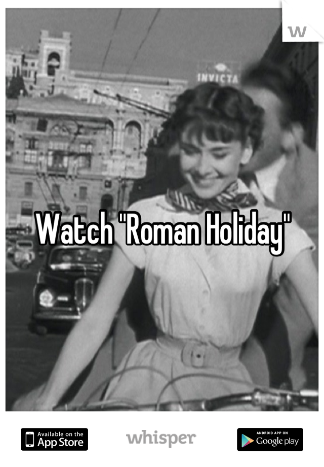 Watch "Roman Holiday"