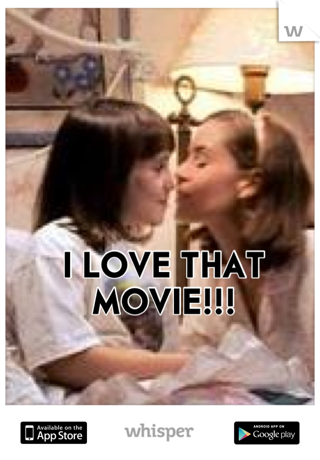 I LOVE THAT MOVIE!!!