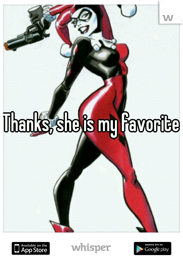Thanks, she is my favorite