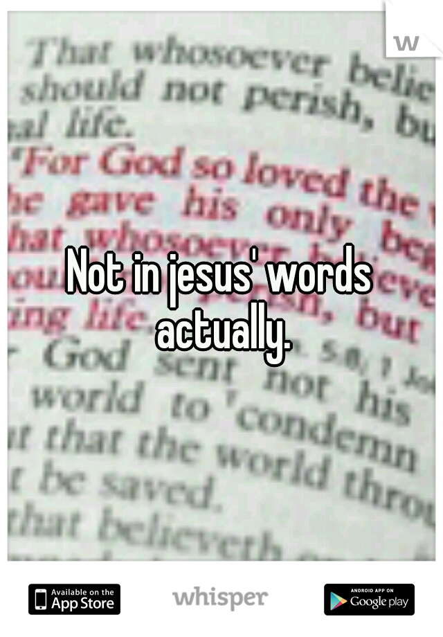 Not in jesus' words actually.