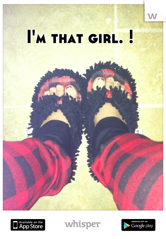 I'm that girl. ! 