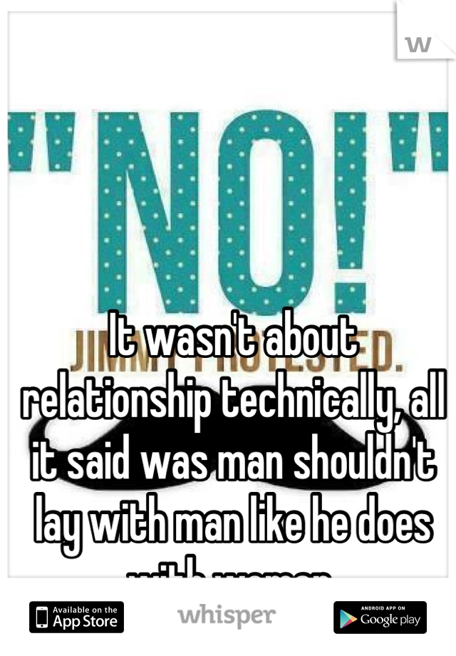 It wasn't about relationship technically, all it said was man shouldn't lay with man like he does with woman 