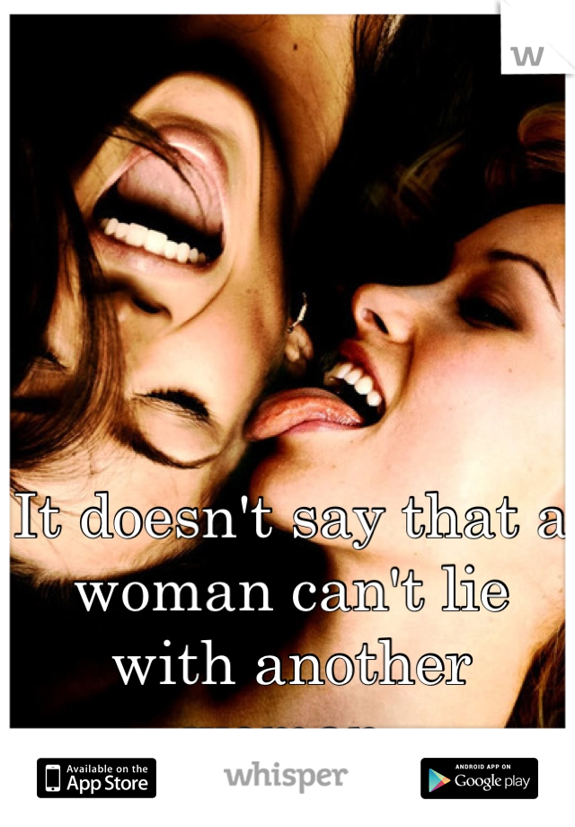 It doesn't say that a woman can't lie with another woman. 
 