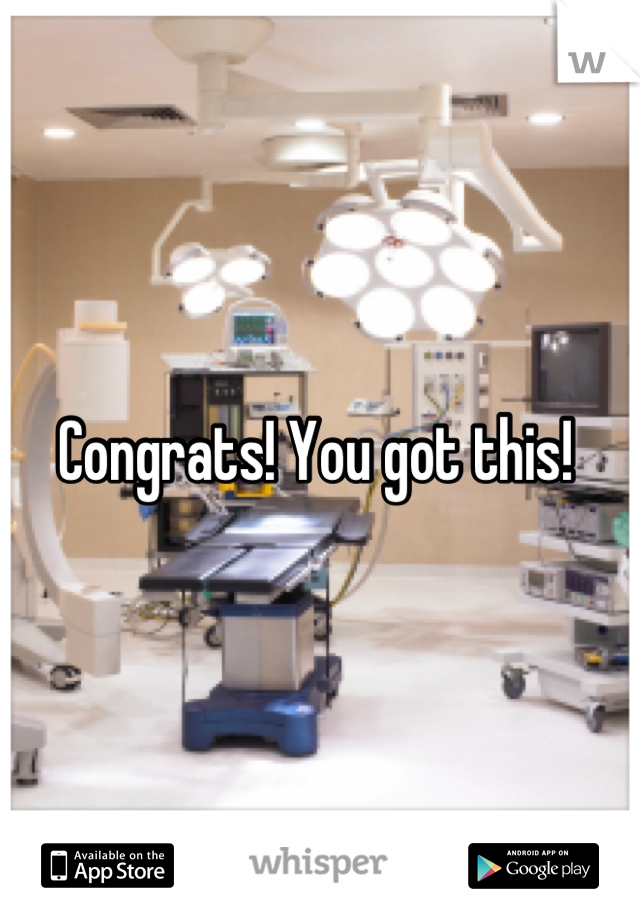 Congrats! You got this! 