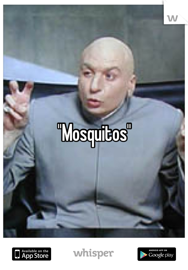 "Mosquitos"