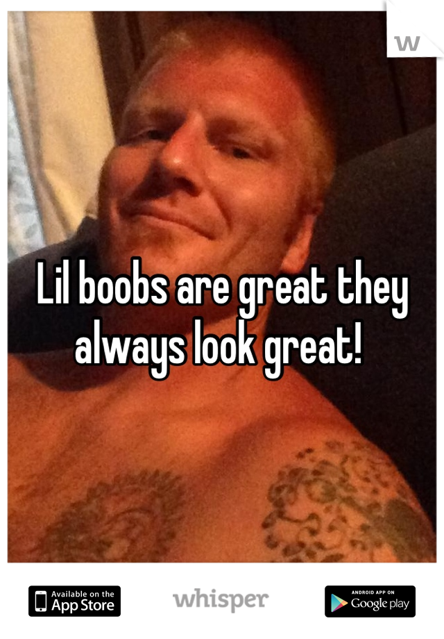 Lil boobs are great they always look great! 