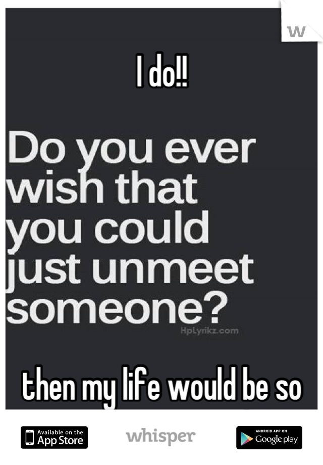 
I do!!






then my life would be so much more simple!




