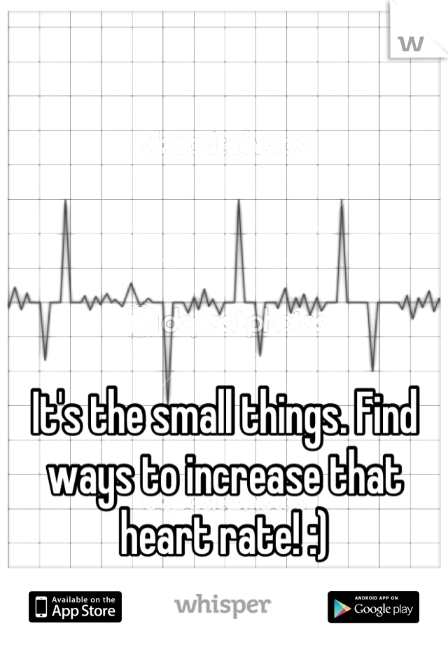 It's the small things. Find ways to increase that heart rate! :)