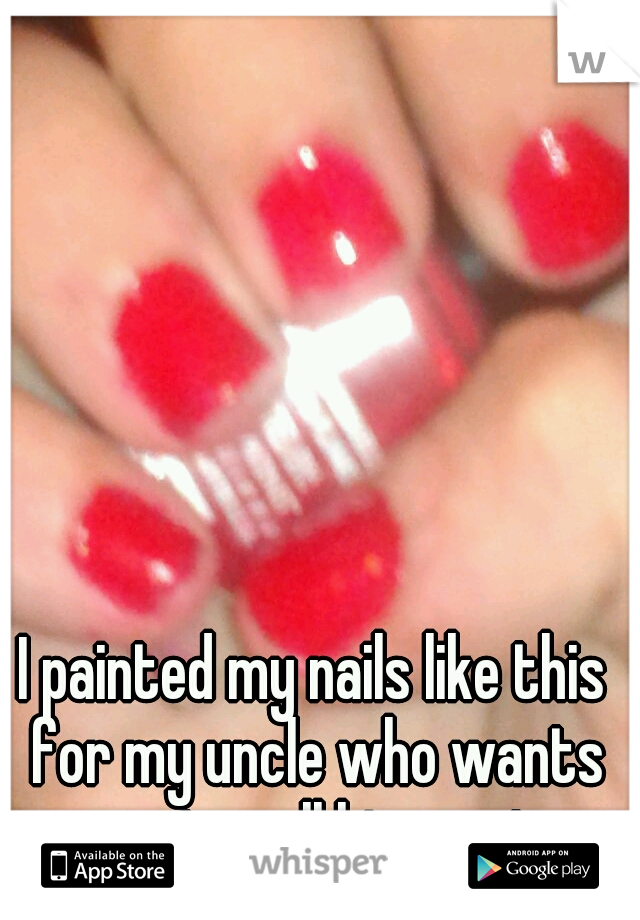 I painted my nails like this for my uncle who wants me to call him aunt