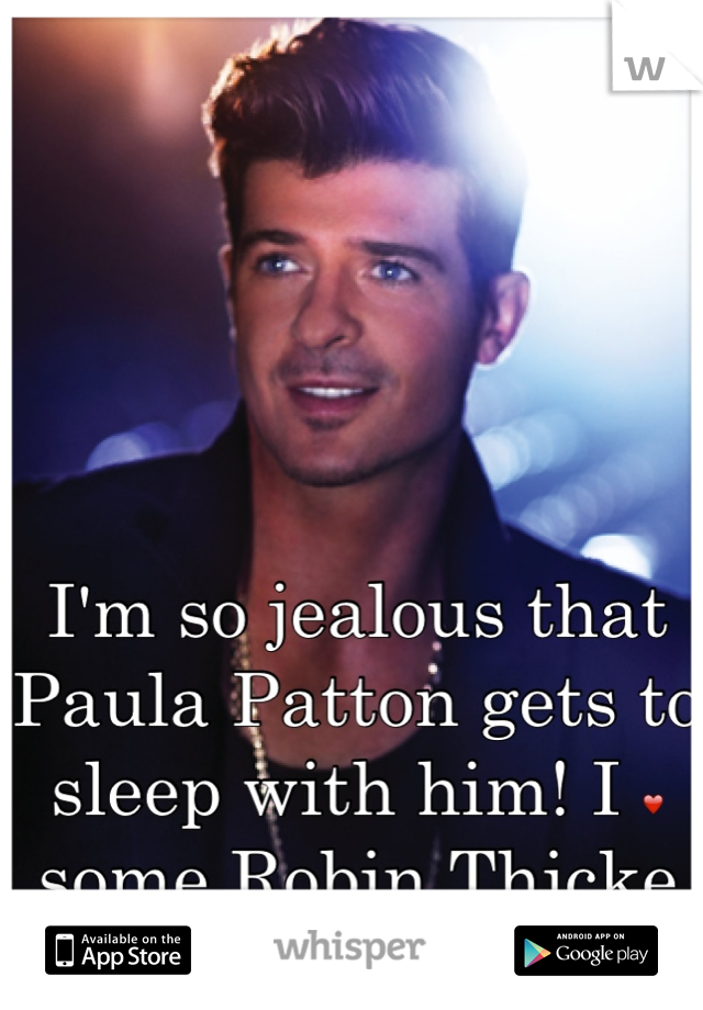 I'm so jealous that Paula Patton gets to sleep with him! I ❤ some Robin Thicke