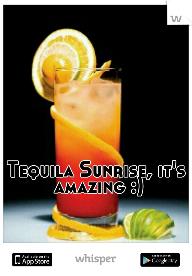 Tequila Sunrise, it's amazing :)