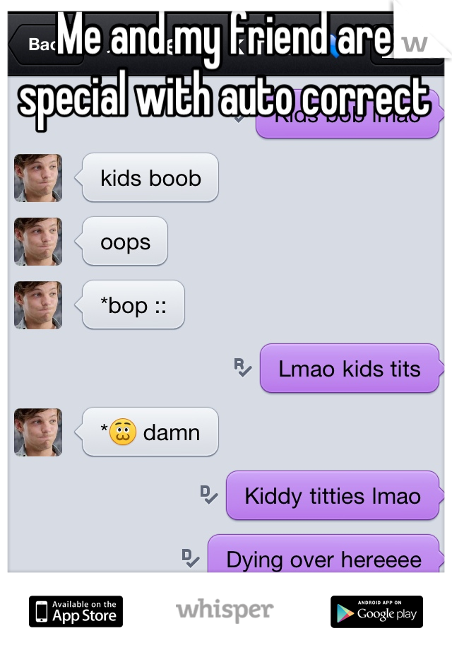 Me and my friend are special with auto correct