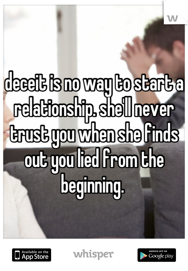 deceit is no way to start a relationship. she'll never trust you when she finds out you lied from the beginning. 