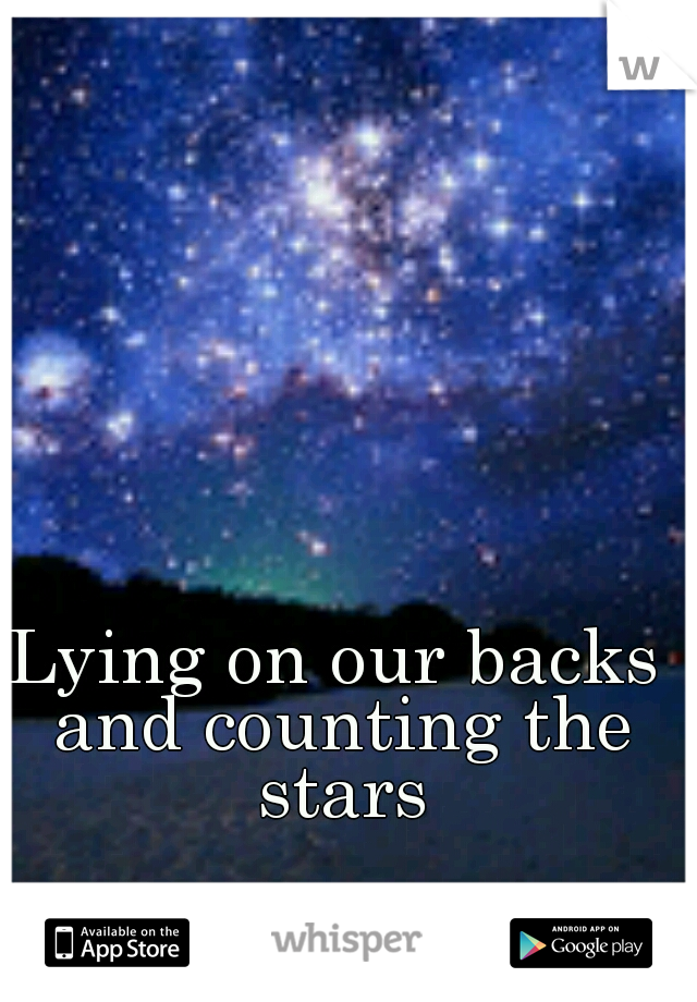 Lying on our backs and counting the stars