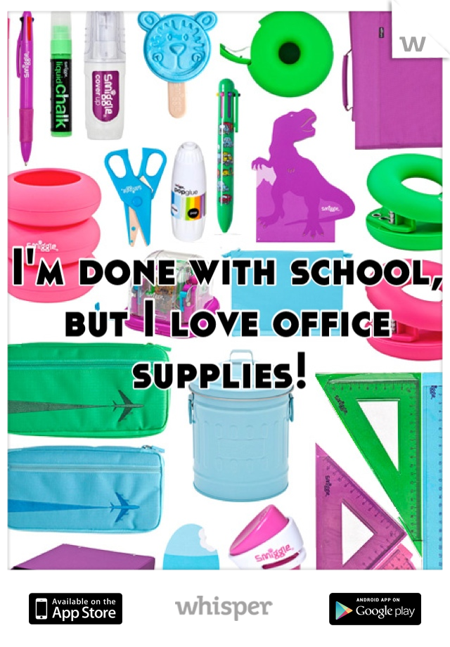I'm done with school, but I love office supplies! 