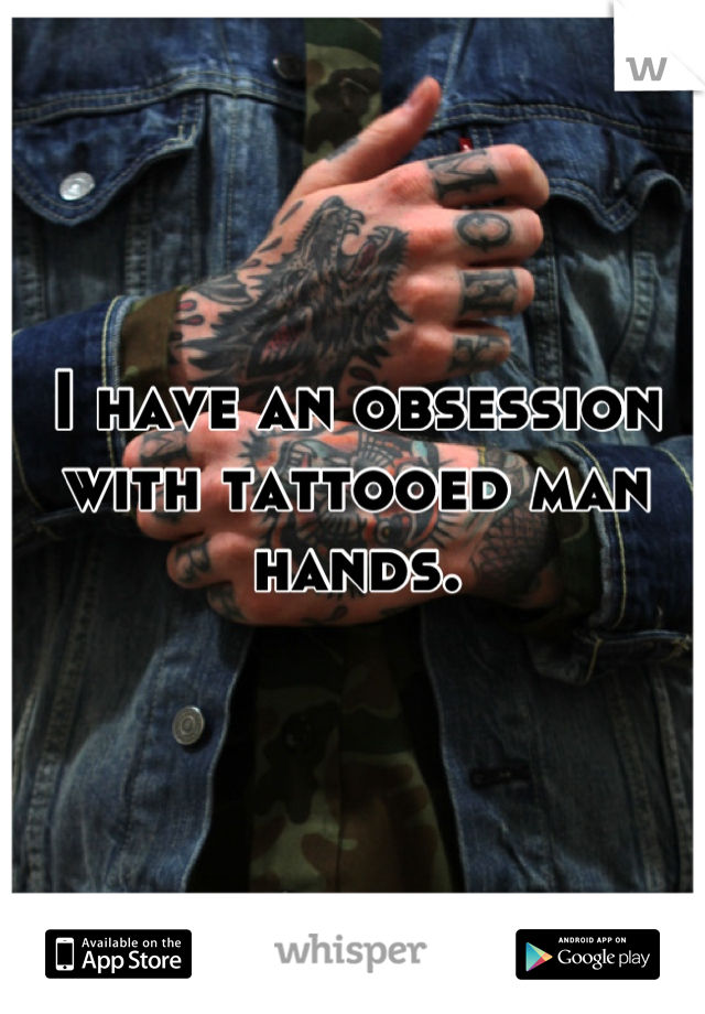 I have an obsession with tattooed man hands.