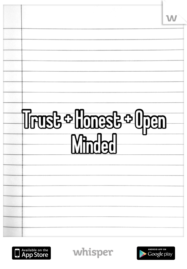 Trust + Honest + Open Minded