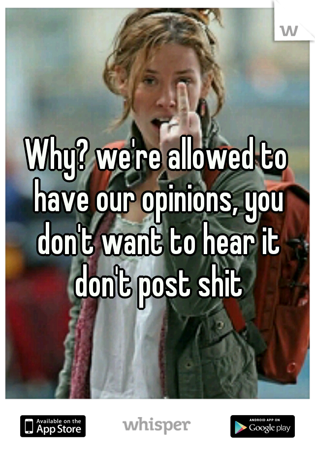 Why? we're allowed to have our opinions, you don't want to hear it don't post shit