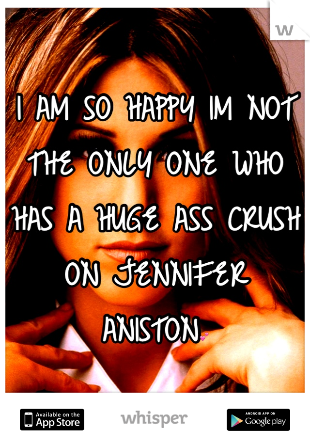 I AM SO HAPPY IM NOT THE ONLY ONE WHO HAS A HUGE ASS CRUSH ON JENNIFER ANISTON💕