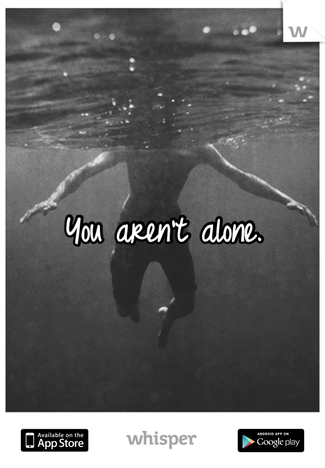You aren't alone.