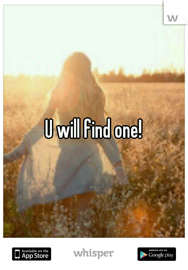 U will find one!