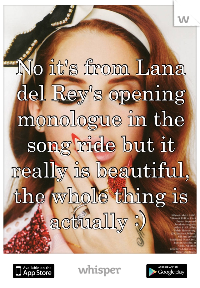 No it's from Lana del Rey's opening monologue in the song ride but it really is beautiful, the whole thing is actually :) 
