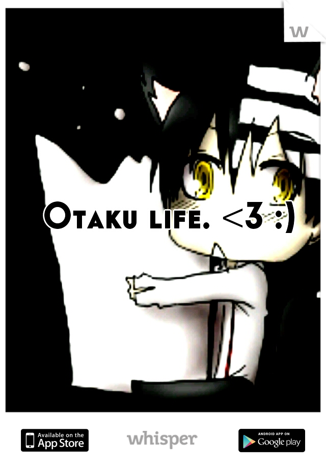 Otaku life. <3 :)