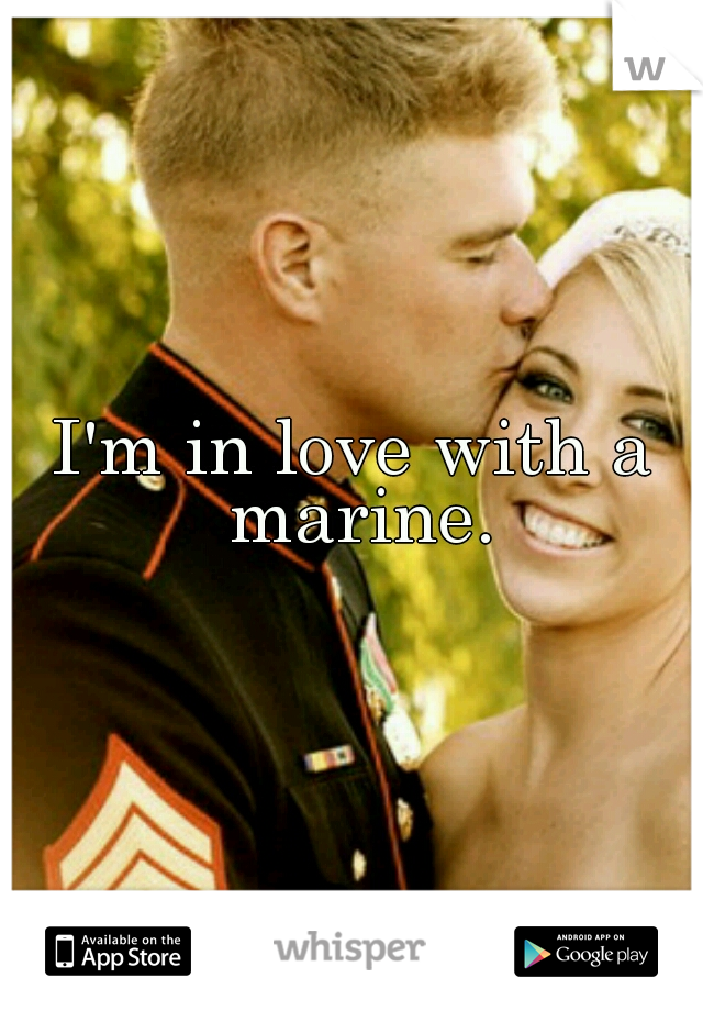 I'm in love with a marine.