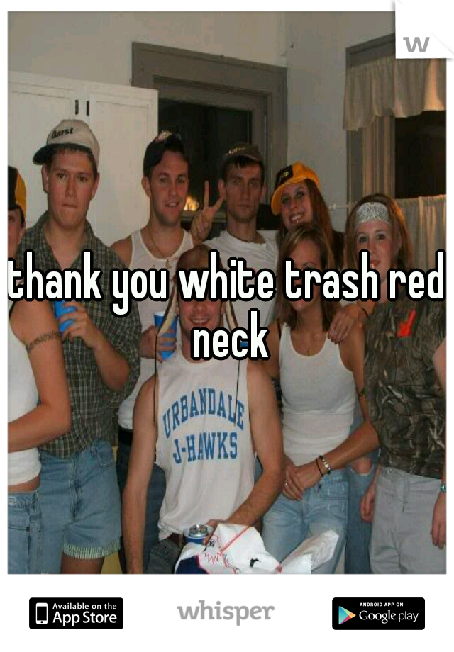 thank you white trash red neck