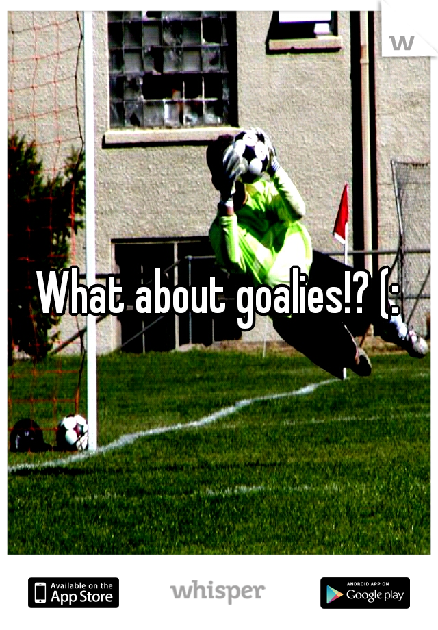 What about goalies!? (: