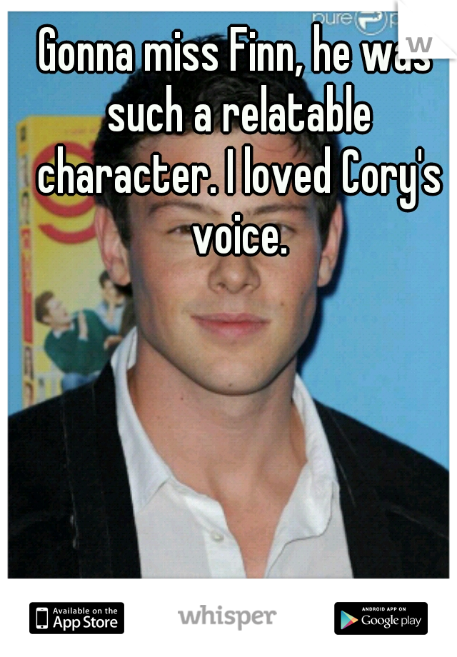 Gonna miss Finn, he was such a relatable character. I loved Cory's voice.