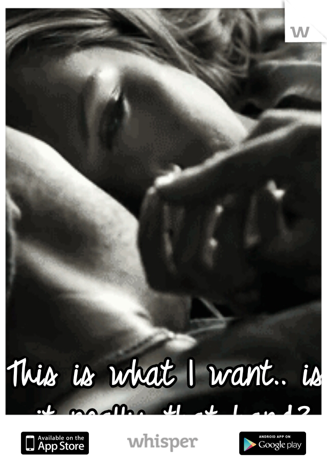 This is what I want.. is it really that hard?