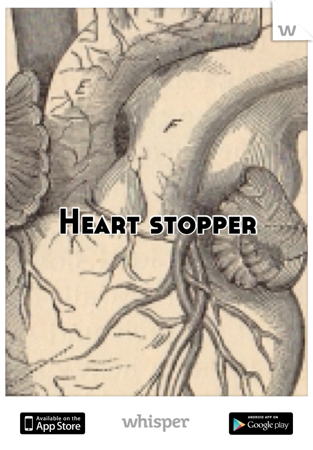 Heart stopper