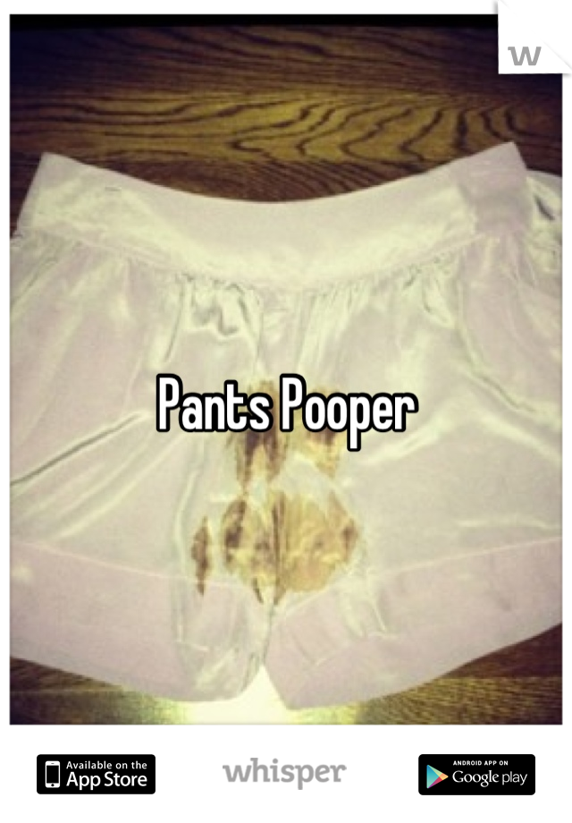 Pants Pooper