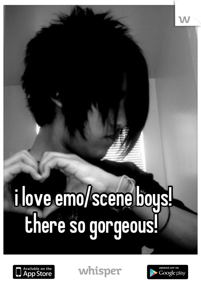 i love emo/scene boys! there so gorgeous! 