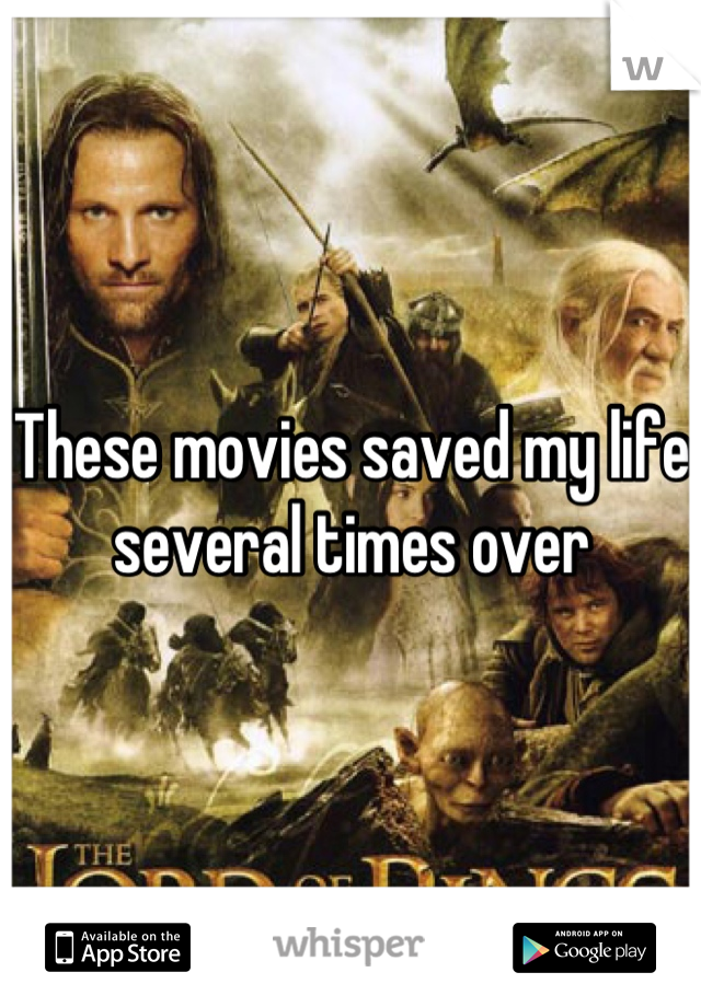 These movies saved my life several times over