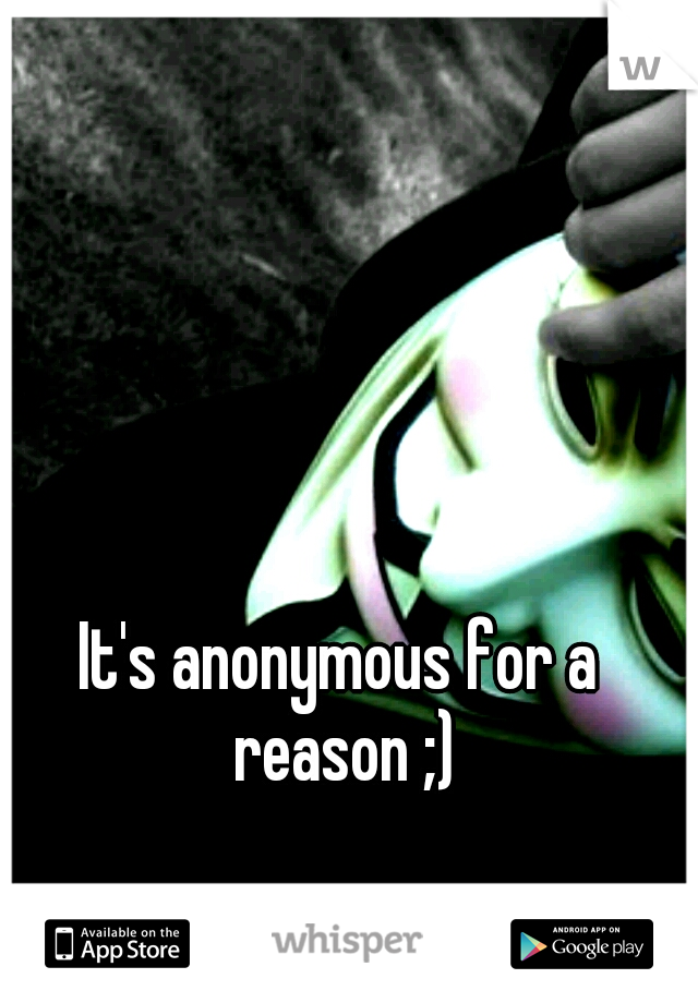 It's anonymous for a reason ;)