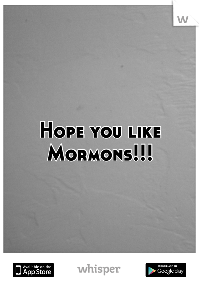 Hope you like Mormons!!!