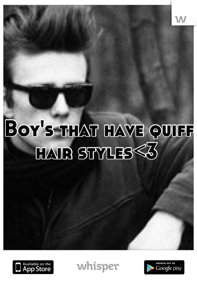 Boy's that have quiff hair styles<3 