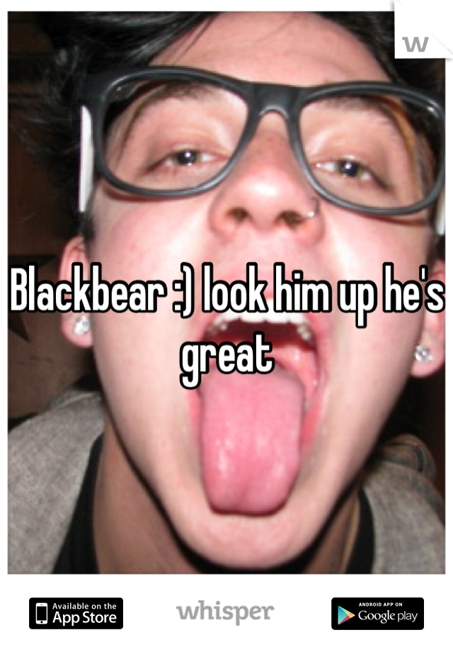 Blackbear :) look him up he's great