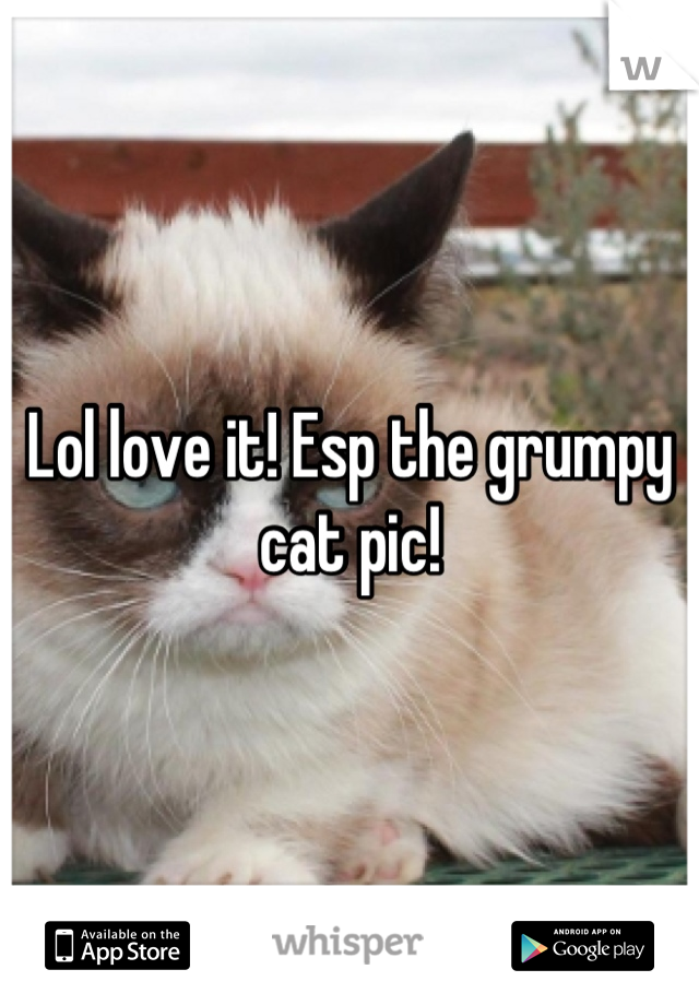 Lol love it! Esp the grumpy cat pic!