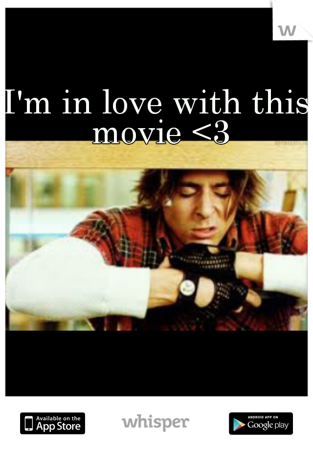 I'm in love with this movie <3
